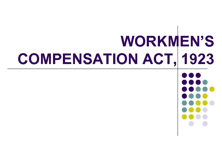 WORKMEN’S COMPENSATION ACT, 1923 