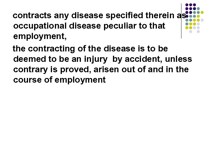 contracts any disease specified therein as occupational disease peculiar to that employment, the contracting