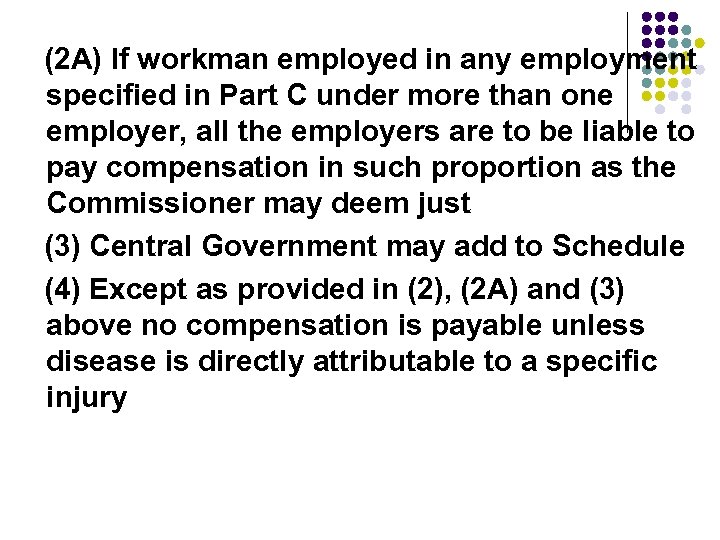 (2 A) If workman employed in any employment specified in Part C under more