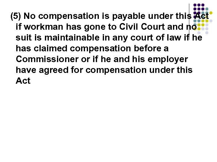 (5) No compensation is payable under this Act if workman has gone to Civil