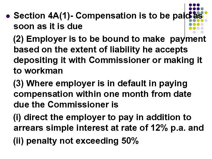 l Section 4 A(1)- Compensation is to be paid as soon as it is