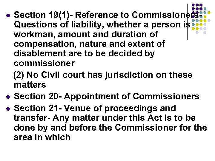 Section 19(1)- Reference to Commissioners. Questions of liability, whether a person is workman, amount