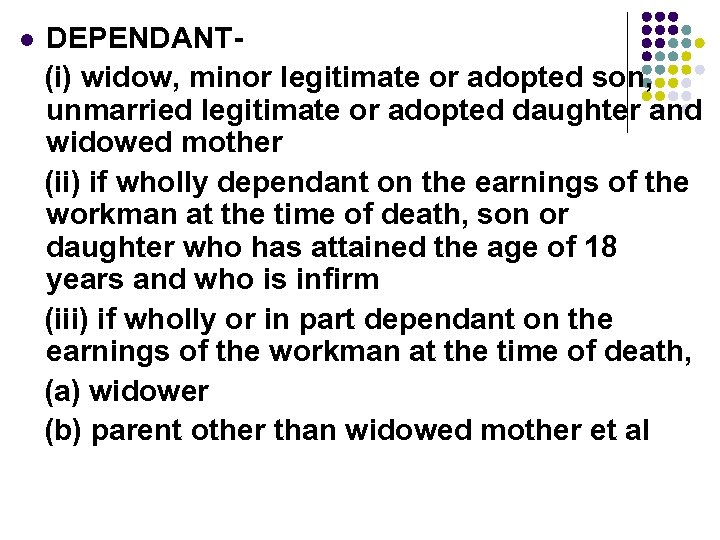 l DEPENDANT(i) widow, minor legitimate or adopted son, unmarried legitimate or adopted daughter and