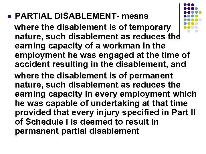 l PARTIAL DISABLEMENT- means where the disablement is of temporary nature, such disablement as