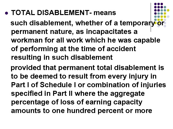 l TOTAL DISABLEMENT- means such disablement, whether of a temporary or permanent nature, as