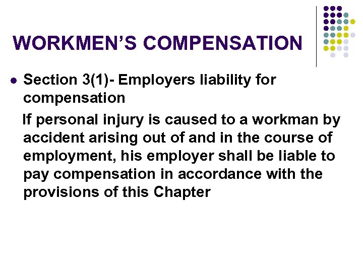 WORKMEN’S COMPENSATION l Section 3(1)- Employers liability for compensation If personal injury is caused