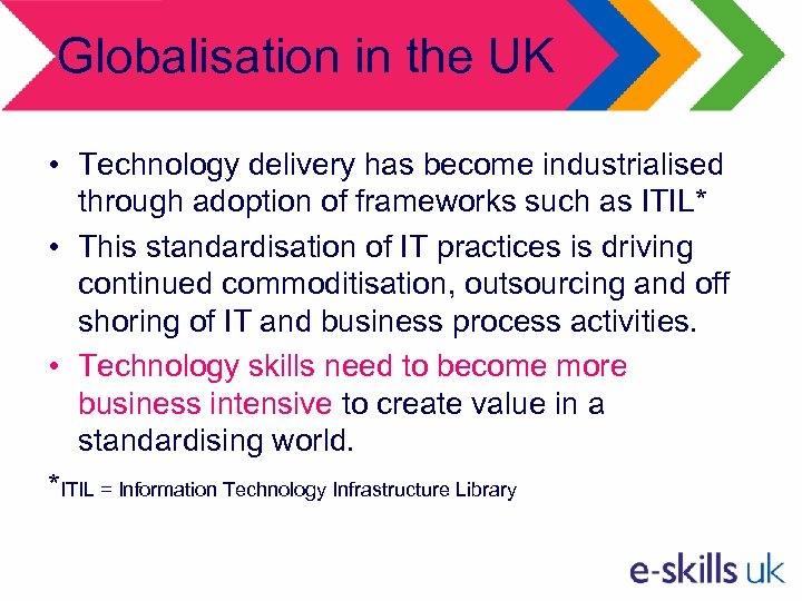 Globalisation in the UK • Technology delivery has become industrialised through adoption of frameworks