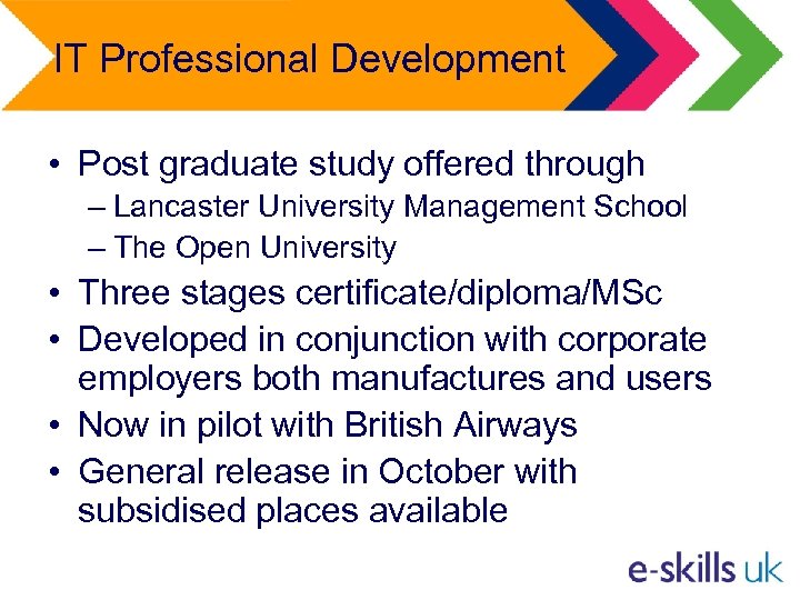 IT Professional Development • Post graduate study offered through – Lancaster University Management School