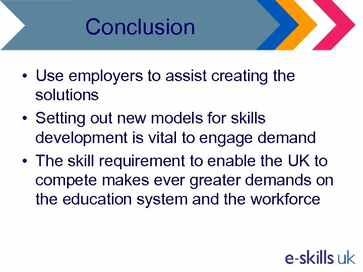 Conclusion • Use employers to assist creating the solutions • Setting out new models