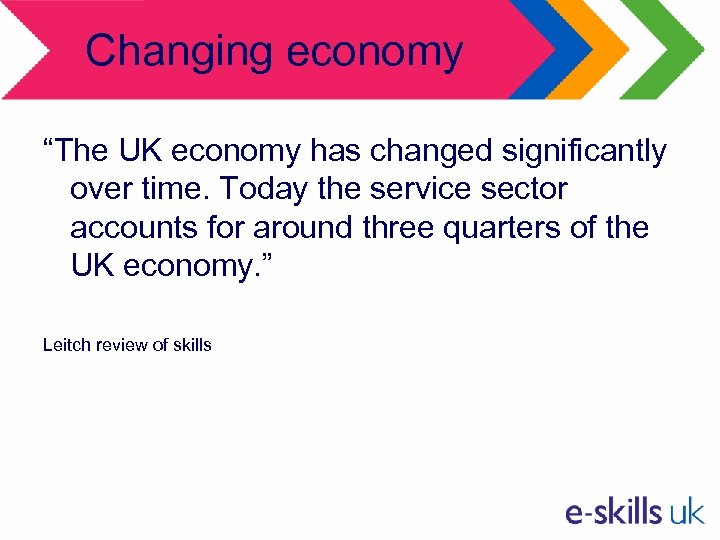 Changing economy “The UK economy has changed significantly over time. Today the service sector