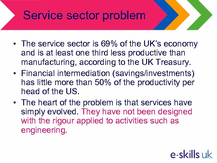 Service sector problem • The service sector is 69% of the UK’s economy and