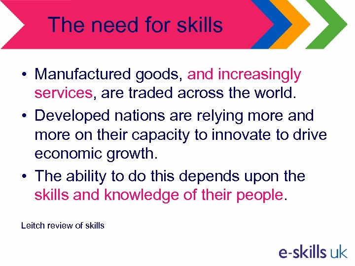 The need for skills • Manufactured goods, and increasingly services, are traded across the