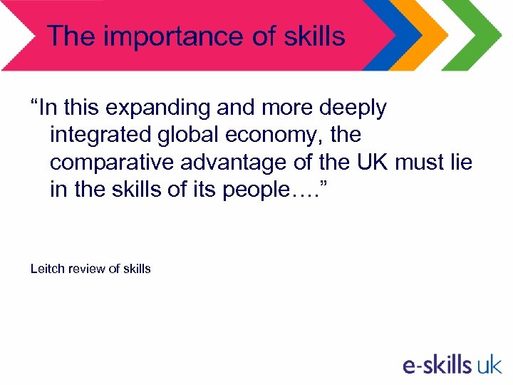 The importance of skills “In this expanding and more deeply integrated global economy, the