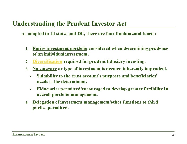 Understanding the Prudent Investor Act As adopted in 44 states and DC, there are