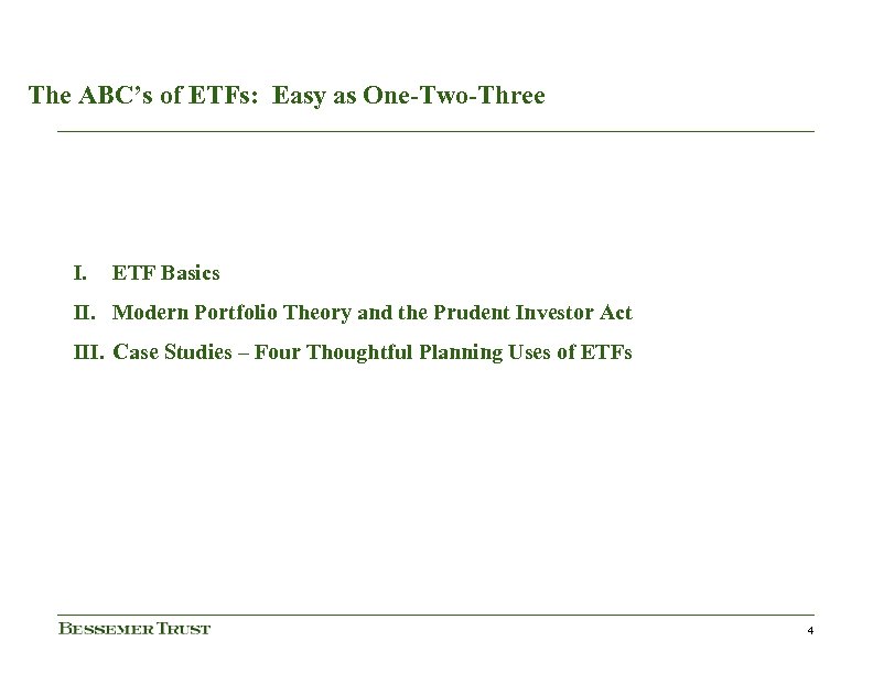 The ABC’s of ETFs: Easy as One-Two-Three I. ETF Basics II. Modern Portfolio Theory