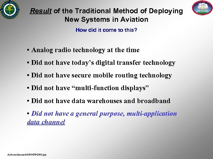 Result of the Traditional Method of Deploying New Systems in Aviation How did it