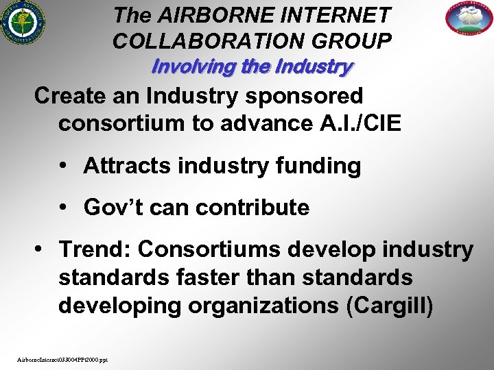 The AIRBORNE INTERNET COLLABORATION GROUP Involving the Industry Create an Industry sponsored consortium to