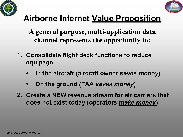 Airborne Internet Value Proposition A general purpose, multi-application data channel represents the opportunity to: