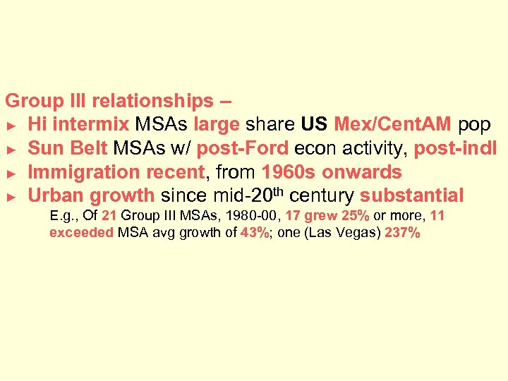 Group III relationships – ► Hi intermix MSAs large share US Mex/Cent. AM pop