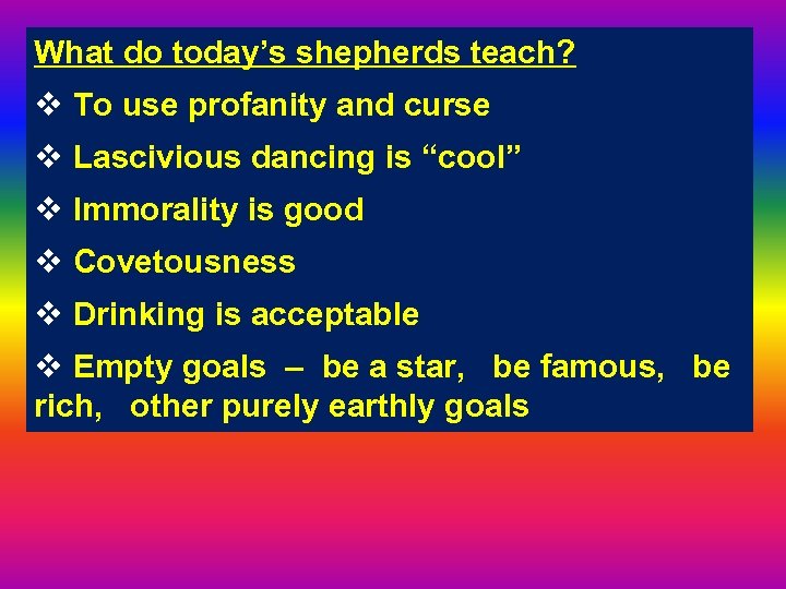 What do today’s shepherds teach? v To use profanity and curse v Lascivious dancing