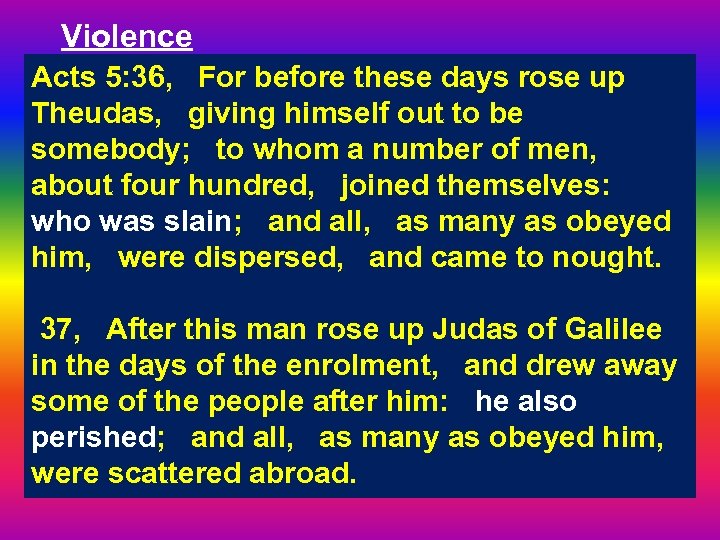 Violence Acts 5: 36, For before these days rose up Theudas, giving himself out