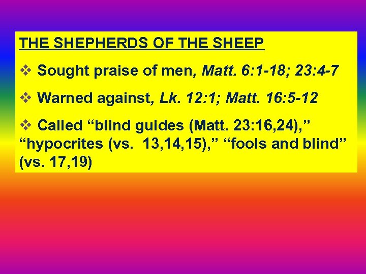 THE SHEPHERDS OF THE SHEEP v Sought praise of men, Matt. 6: 1 -18;