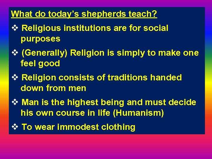 What do today’s shepherds teach? v Religious institutions are for social purposes v (Generally)