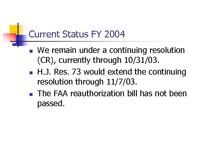 Current Status FY 2004 n n n We remain under a continuing resolution (CR),