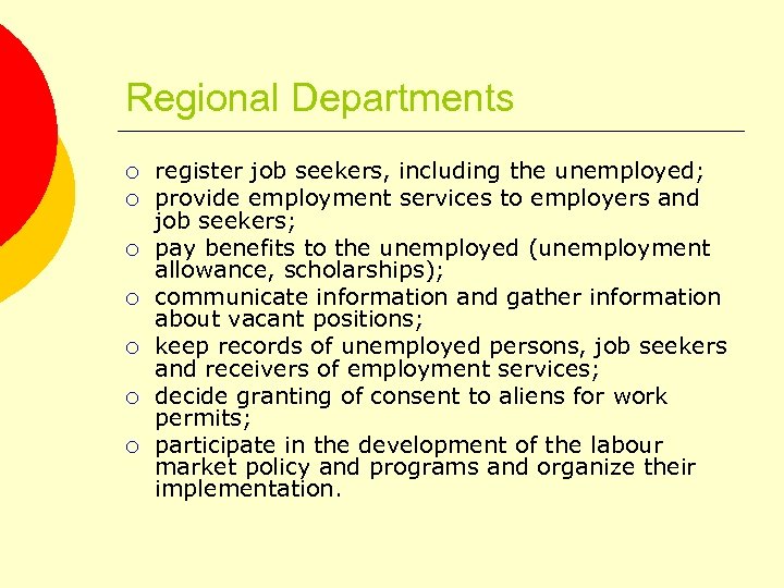 Regional Departments ¡ ¡ ¡ ¡ register job seekers, including the unemployed; provide employment
