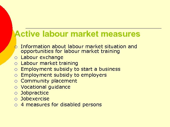 Active labour market measures ¡ ¡ ¡ ¡ ¡ Information about labour market situation