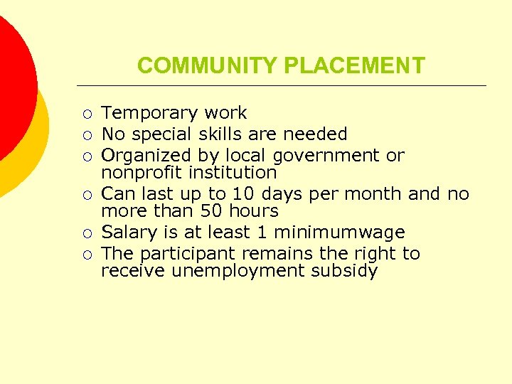 COMMUNITY PLACEMENT ¡ ¡ ¡ Temporary work No special skills are needed Organized by