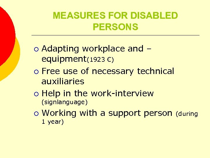 MEASURES FOR DISABLED PERSONS Adapting workplace and – equipment(1923 €) ¡ Free use of