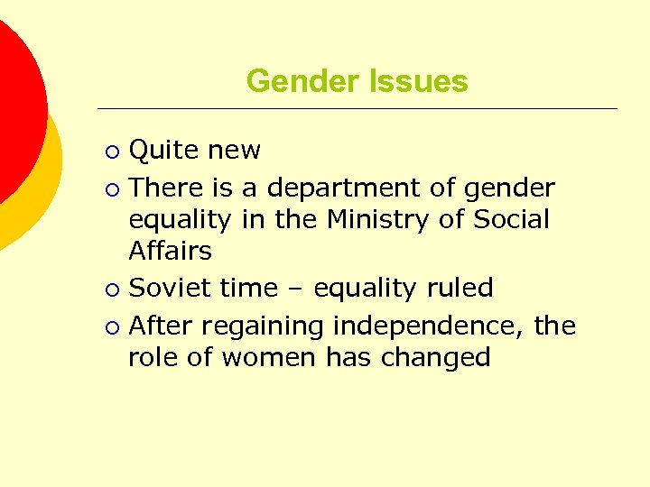 Gender Issues Quite new ¡ There is a department of gender equality in the
