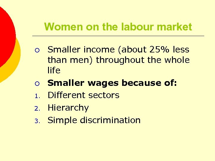 Women on the labour market ¡ ¡ 1. 2. 3. Smaller income (about 25%