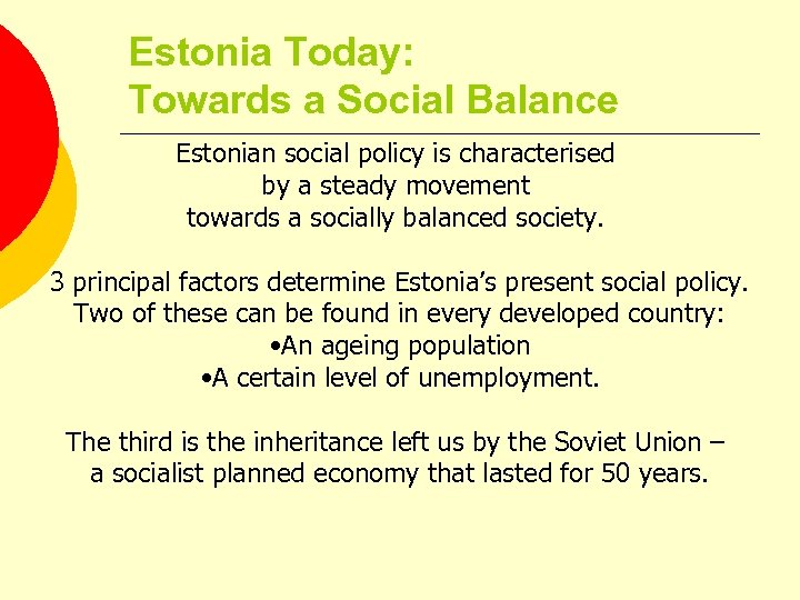 Estonia Today: Towards a Social Balance Estonian social policy is characterised by a steady