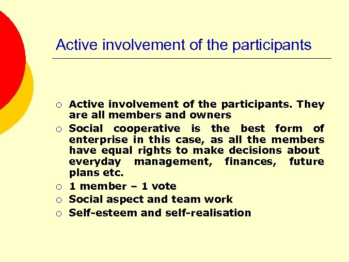Active involvement of the participants ¡ ¡ ¡ Active involvement of the participants. They