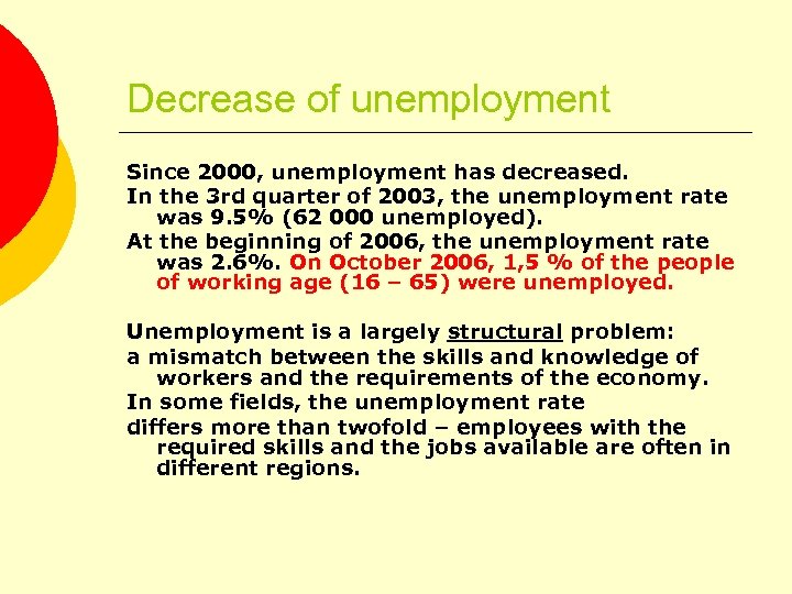 Decrease of unemployment Since 2000, unemployment has decreased. In the 3 rd quarter of