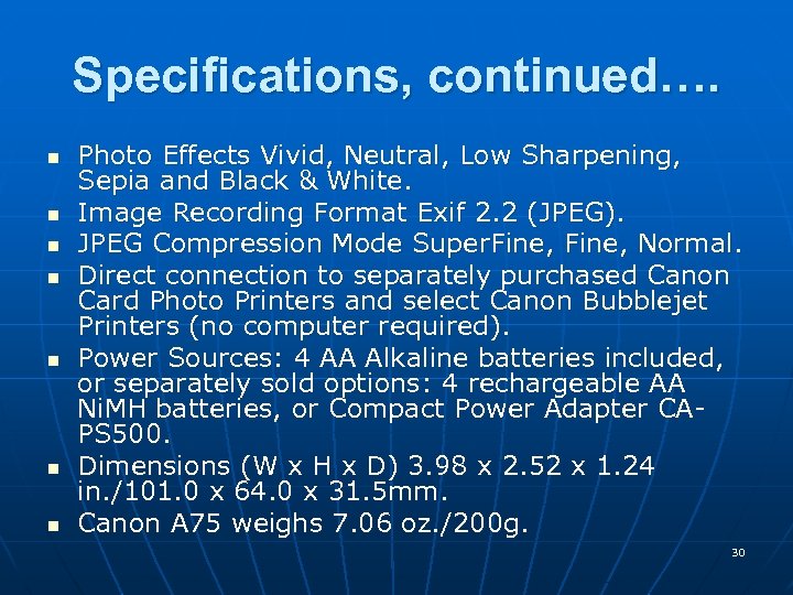 Specifications, continued…. n n n n Photo Effects Vivid, Neutral, Low Sharpening, Sepia and