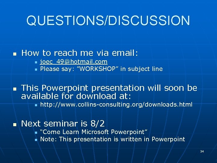 QUESTIONS/DISCUSSION n How to reach me via email: n n n This Powerpoint presentation