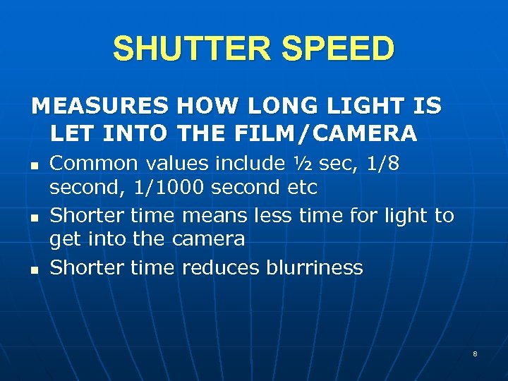 SHUTTER SPEED MEASURES HOW LONG LIGHT IS LET INTO THE FILM/CAMERA n n n