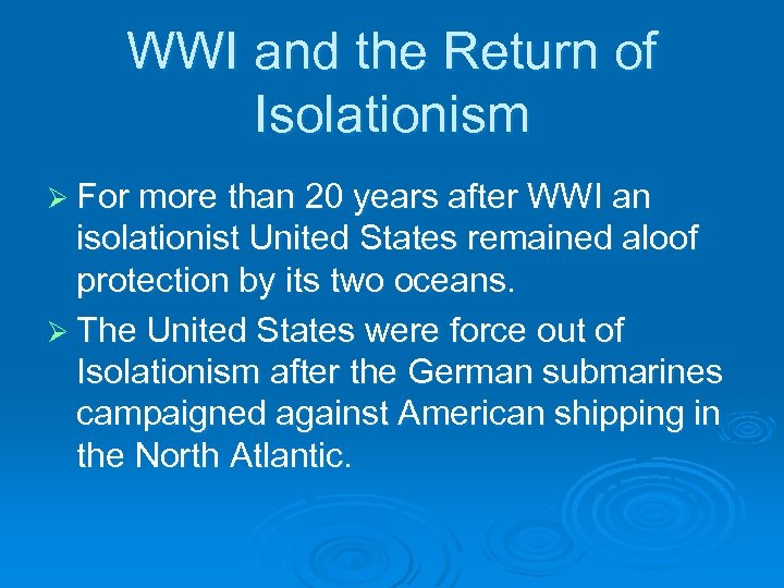 WWI and the Return of Isolationism Ø For more than 20 years after WWI