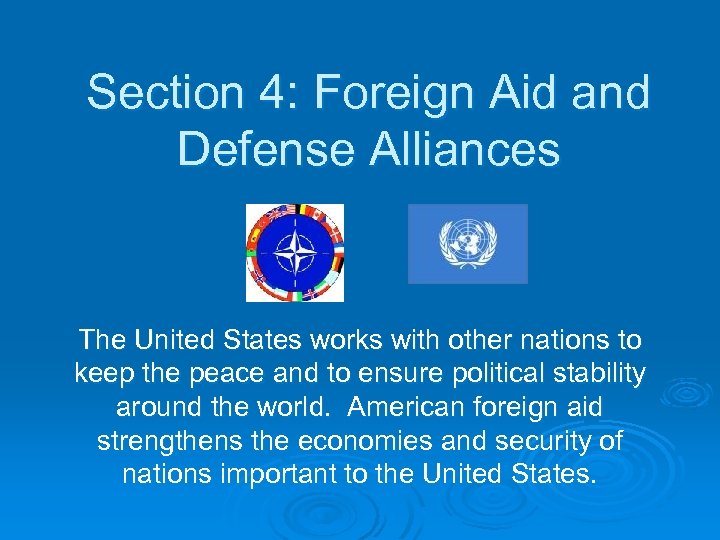 Section 4: Foreign Aid and Defense Alliances The United States works with other nations