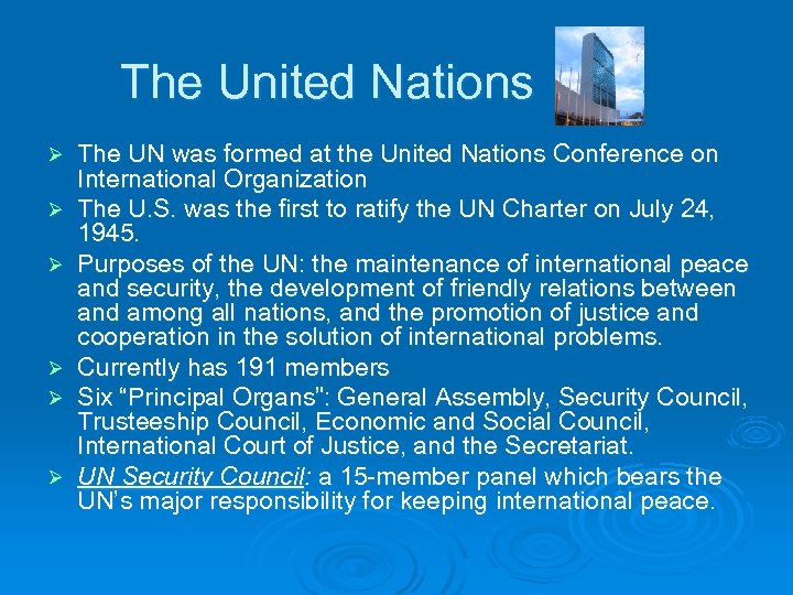 The United Nations Ø Ø Ø The UN was formed at the United Nations