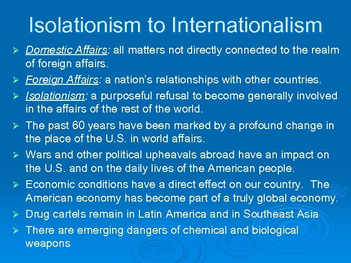 Isolationism to Internationalism Ø Ø Ø Ø Domestic Affairs: all matters not directly connected