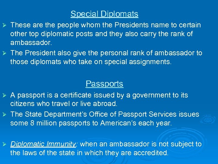 Special Diplomats These are the people whom the Presidents name to certain other top