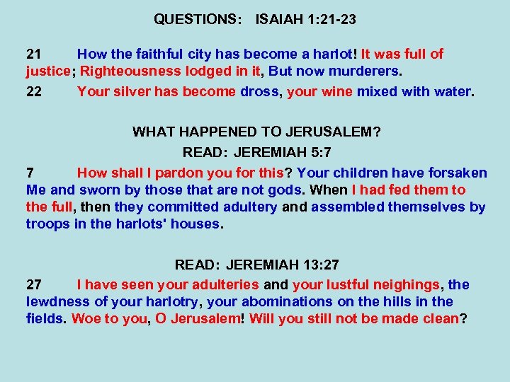 QUESTIONS: ISAIAH 1: 21 -23 21 How the faithful city has become a harlot!