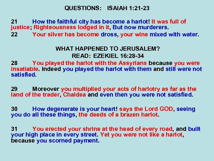 QUESTIONS: ISAIAH 1: 21 -23 21 How the faithful city has become a harlot!