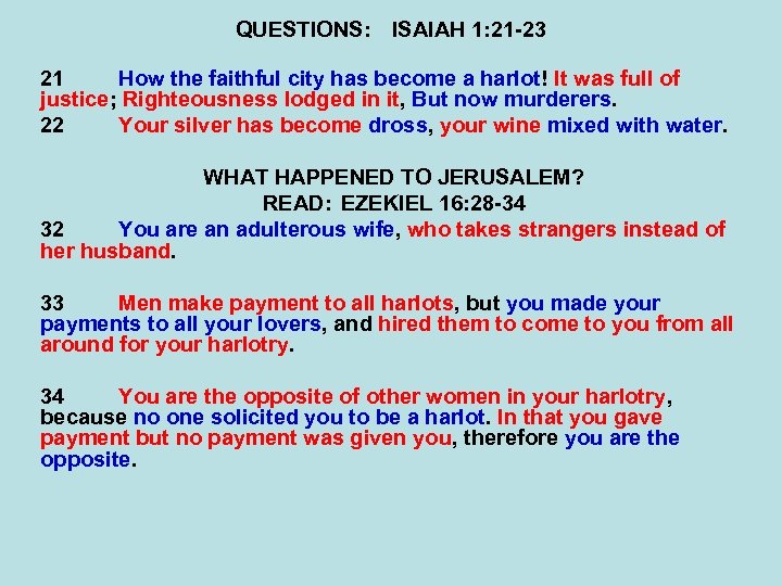 QUESTIONS: ISAIAH 1: 21 -23 21 How the faithful city has become a harlot!