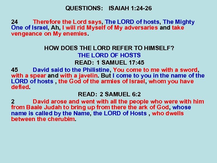 QUESTIONS: ISAIAH 1: 24 -26 24 Therefore the Lord says, The LORD of hosts,