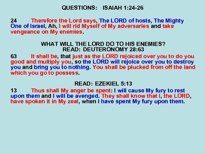 QUESTIONS: ISAIAH 1: 24 -26 24 Therefore the Lord says, The LORD of hosts,